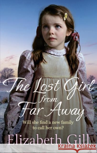The Lost Girl from Far Away: an emotional and heartwarming saga from the author of An Orphan's Wish Elizabeth Gill 9781529421101 Quercus Publishing - książka