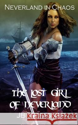 The Lost Girl of Neverland: A Reverse Harem Romance Jb Trepagnier 9781092977500 Independently Published - książka