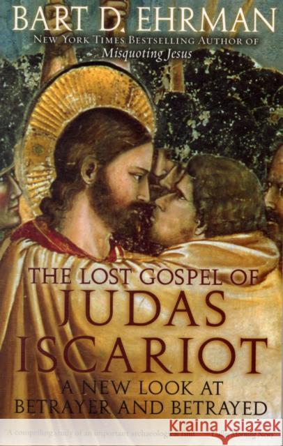 The Lost Gospel of Judas Iscariot: A New Look at Betrayer and Betrayed Ehrman, Bart D. 9780195343519 Oxford University Press, USA - książka