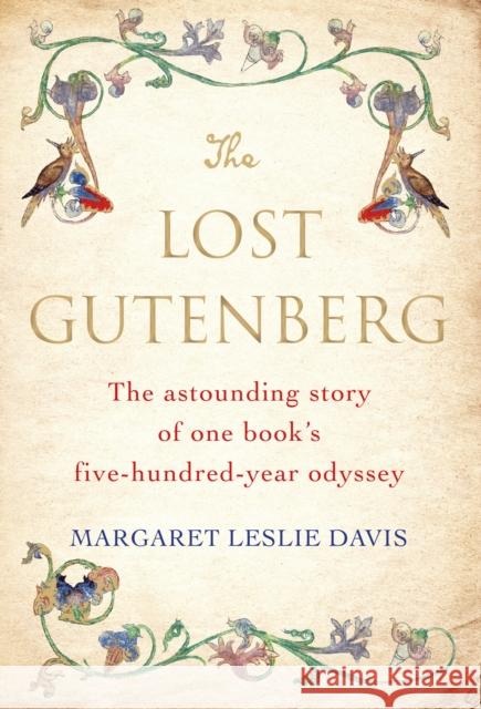 The Lost Gutenberg: The Astounding Story of One Book's Five-Hundred-Year Odyssey Margaret Leslie Davis   9781786497635 Atlantic Books - książka