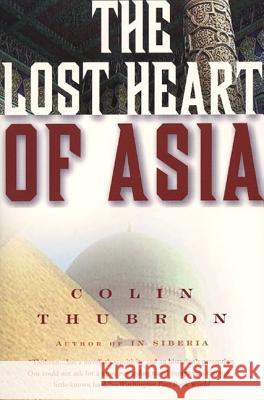 The Lost Heart of Asia Colin Thubron 9780061577673 Harper Perennial - książka