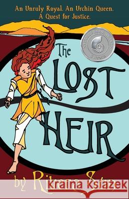The Lost Heir: an Unruly Royal, an Urchin Queen, and a Quest for Justice Rivera Sun 9781948016018 Rising Sun Media, Inc, - książka