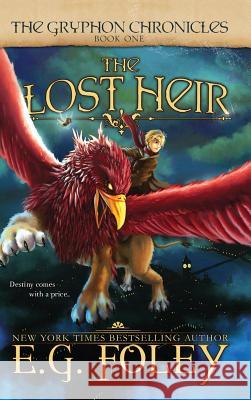 The Lost Heir (The Gryphon Chronicles, Book 1) Foley, E. G. 9780996480192 Foley Publications - książka