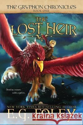 The Lost Heir (The Gryphon Chronicles, Book 1) E G Foley   9781946923981 Foley Publications - książka