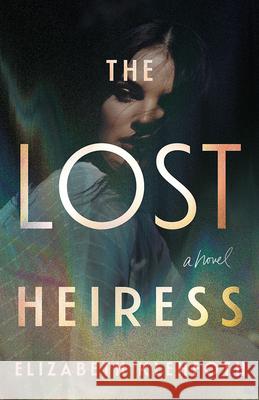 The Lost Heiress Elizabeth Klehfoth 9781662529955 Lake Union Publishing - książka