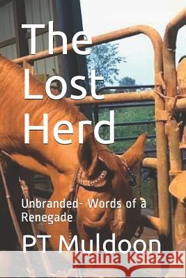 The Lost Herd: Unbranded -Words of a Renegade Pt Muldoon 9781082217074 Independently Published - książka