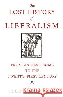 The Lost History of Liberalism: From Ancient Rome to the Twenty-First Century Rosenblatt, Helena 9780691170701 Princeton University Press - książka