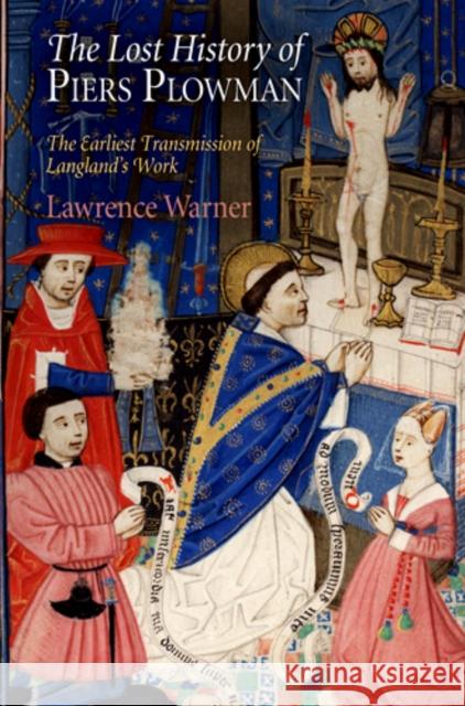 The Lost History of Piers Plowman: The Earliest Transmission of Langland's Work Warner, Lawrence 9780812242751 University of Pennsylvania Press - książka