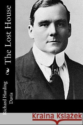 The Lost House Richard Harding Davis 9781517216924 Createspace - książka