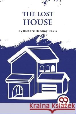 The Lost House Richard Harding Davis   9789357275538 Double 9 Booksllp - książka