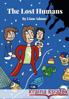 The Lost Humans Liam Adams 9780645597028 Everyone Needs a Liam - książka
