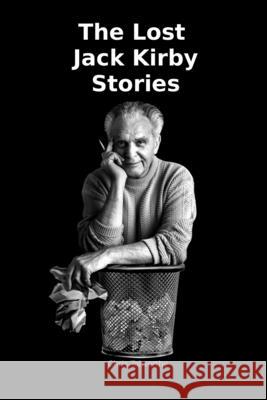 The Lost Jack Kirby Stories Chris Tolworthy 9781291052947 Lulu.com - książka