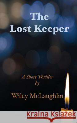 The Lost Keeper Wiley McLaughlin 9780692932933 Wiley McLaughlin - książka