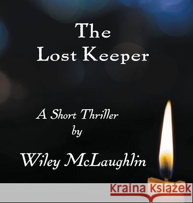 The Lost Keeper: A Short Thriller Wiley McLaughlin Linda Gardner McLaughlin Carpenter Janet 9781732819641 Wiley McLaughlin - książka