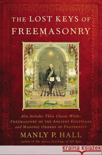 The Lost Keys of Freemasonry Manly P. Hall 9781585425105 Jeremy P. Tarcher - książka