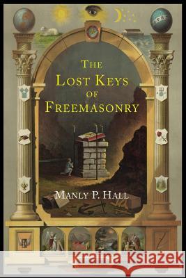 The Lost Keys of Freemasonry: The Legend of Hiram Abiff Manly P. Hall 9781614274476 Martino Fine Books - książka