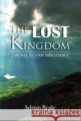The Lost Kingdom: Gateway to Your Inheritance Adrian Beale 9780987591517 Dwelling Place Press - książka
