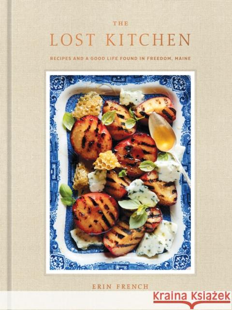 The Lost Kitchen: Recipes and a Good Life Found in Freedom, Maine: A Cookbook French, Erin 9780553448436 Clarkson Potter Publishers - książka