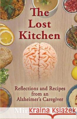 The Lost Kitchen: Reflections and Recipes of an Alzheimer's Caregiver Miriam Green 9781644370810 Black Opal Books - książka