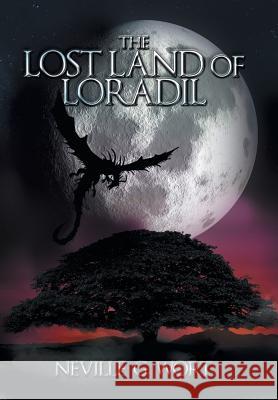 The Lost Land of Loradil Neville G. Wort 9781503505285 Xlibris Corporation - książka