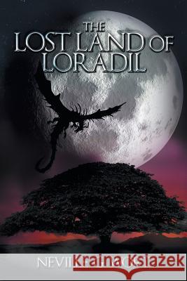 The Lost Land of Loradil Neville G. Wort 9781503505292 Xlibris Corporation - książka