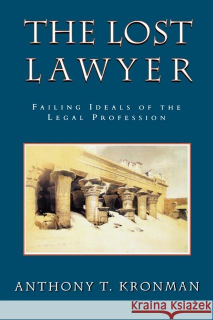 The Lost Lawyer: Failing Ideals of the Legal Profession Kronman, Anthony T. 9780674539273 Belknap Press - książka