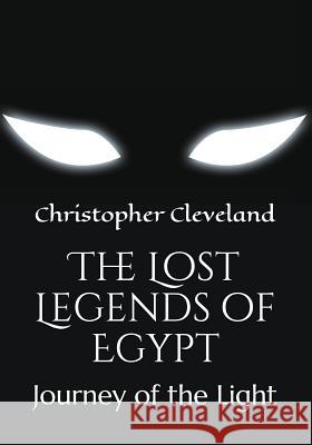 The Lost Legends of Egypt: Journey of the Light Christopher Cleveland 9781521202944 Independently Published - książka