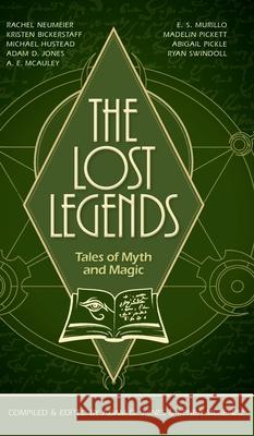 The Lost Legends: Tales of Myth and Magic Adam D. Jones Renea McKenzie Ryan Swindoll 9781953820020 Archgate Press - książka