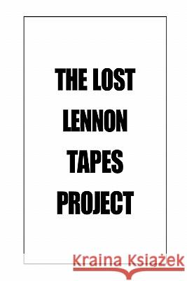 The Lost Lennon Tapes Project Charles Iscove 9780969936305 Charles Iscove - książka