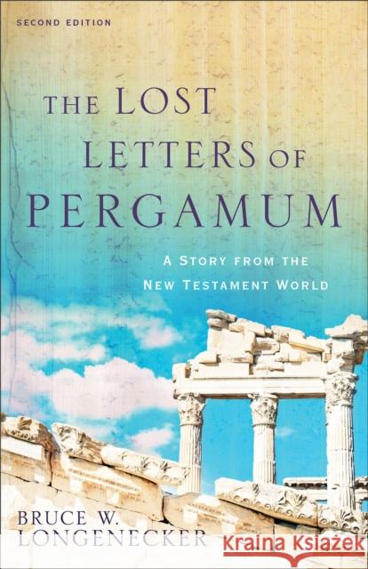 The Lost Letters of Pergamum – A Story from the New Testament World Bruce W. Longenecker 9780801097966 Baker Academic - książka