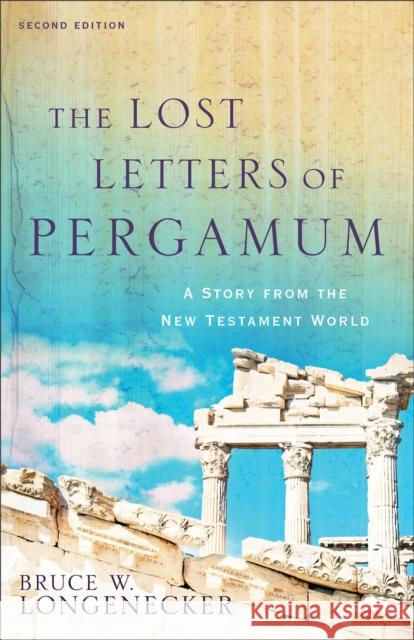 The Lost Letters of Pergamum: A Story from the New Testament World Bruce W. Longenecker 9780801097966 Baker Academic - książka