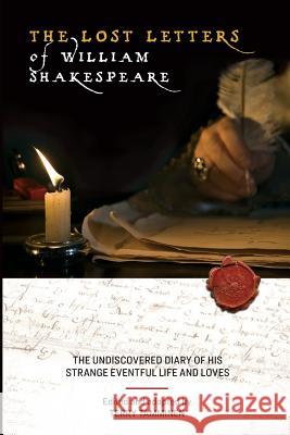 The Lost Letters of William Shakespeare: The Undiscovered Diary of His Strange Eventful Life and Loves Terry Tamminen 9780999736838 Shakespeare House Press - książka
