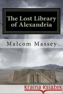 The Lost Library of Alexandria: The Martin Culver Series Malcom Massey 9781979370554 Createspace Independent Publishing Platform - książka