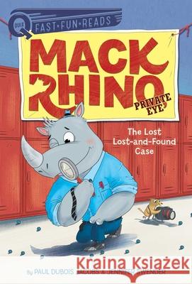 The Lost Lost-And-Found Case: Mack Rhino, Private Eye 4 Paul DuBois Jacobs Jennifer Swender Karl West 9781534480001 Aladdin Paperbacks - książka