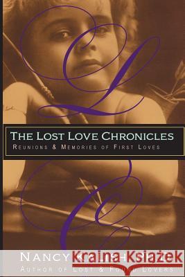 The Lost Love Chronicles: Reunions & Memories of First Love Dr Nancy Kalish 9780999170106 Kalish Books - książka