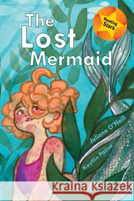 The Lost Mermaid Juliana O'Neill, Kaytlin Parise 9781532415814 Xist Publishing - książka