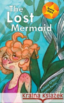 The Lost Mermaid Juliana O'Neill, Kaytlin Parise 9781532415821 Xist Publishing - książka