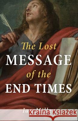The Lost Message of the End Times Ian Miller 9781666707243 Resource Publications (CA) - książka