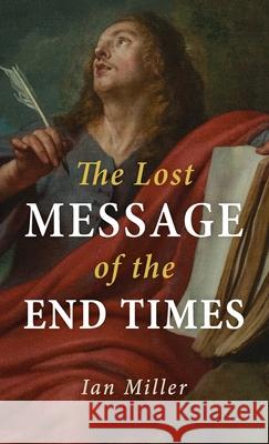 The Lost Message of the End Times Ian Miller 9781666707250 Resource Publications (CA) - książka