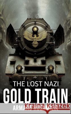 The Lost Nazi Gold Train Armand Rosamilia 9781923165687 Severed Press - książka