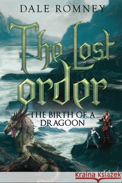 The Lost Order: The Birth of a Dragoon Dale Romney 9781800165984 Pegasus Elliot Mackenzie Publishers - książka