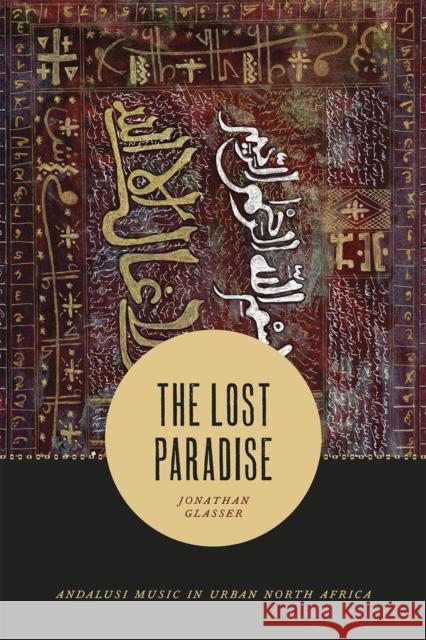 The Lost Paradise: Andalusi Music in Urban North Africa Jonathan Glasser 9780226327068 University of Chicago Press - książka