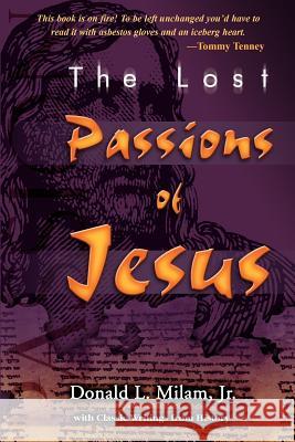 The Lost Passions of Jesus Donald L. Milam 9780967740201 Mercy Place - książka