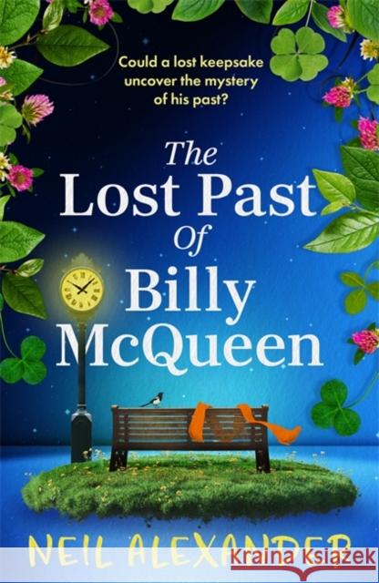 The Lost Past of Billy McQueen: A BRAND NEW utterly gripping and nostalgic dual timeline mystery from the author of The Vanishing of Margaret Small Neil Alexander 9781471416316 Bonnier Books Ltd - książka