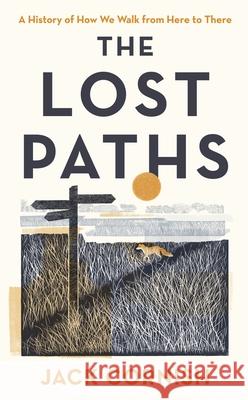 The Lost Paths: A History of How We Walk From Here To There Jack Cornish 9781405951289 Penguin Books Ltd - książka
