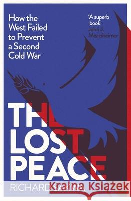 The Lost Peace: How the West Failed to Prevent a Second Cold War Richard Sakwa 9780300255010 Yale University Press - książka