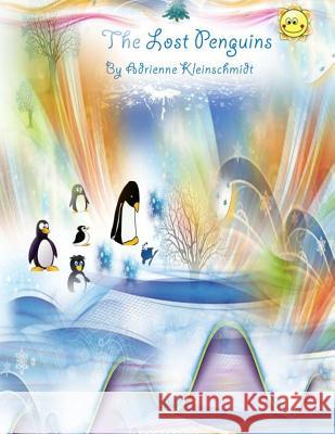 The Lost Penguins Adrienne Kleinschmidt 9781502478313 Createspace - książka