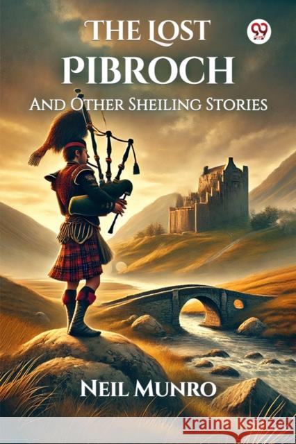 The Lost Pibroch And Other Sheiling Stories Neil Munro 9789370423206 Double 9 Books - książka