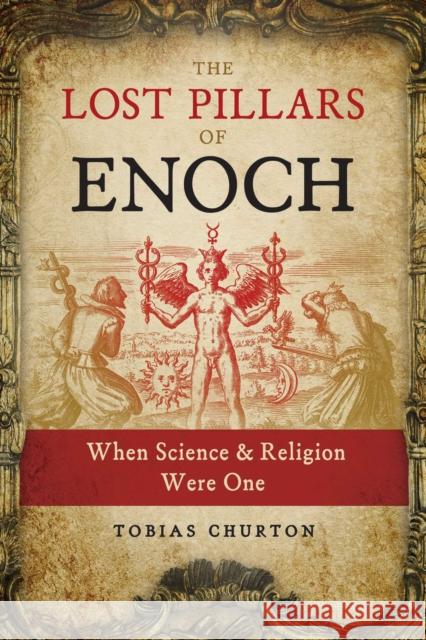 The Lost Pillars of Enoch: When Science and Religion Were One Tobias Churton 9781644110430 Inner Traditions Bear and Company - książka