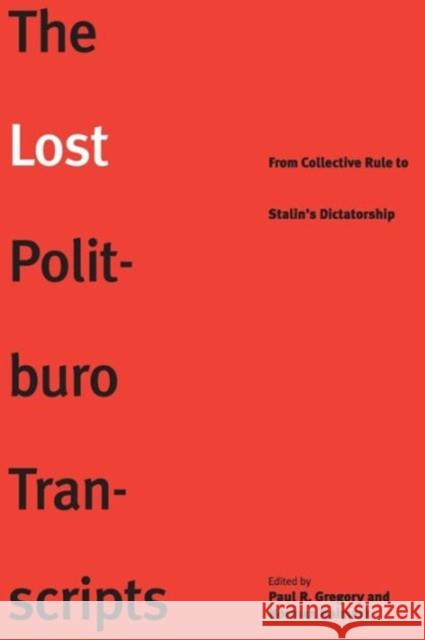 The Lost Politburo Transcripts: From Collective Rule to Stalin's Dictatorship Gregory, Paul 9780300209082 Yale University Press - książka